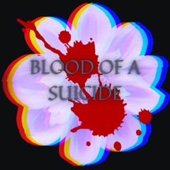 Blood Of A Suicide (Ft. Durahan)