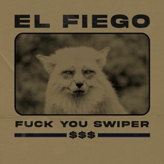 Fuck You Swiper - El Fiego Nopixel 3.0
