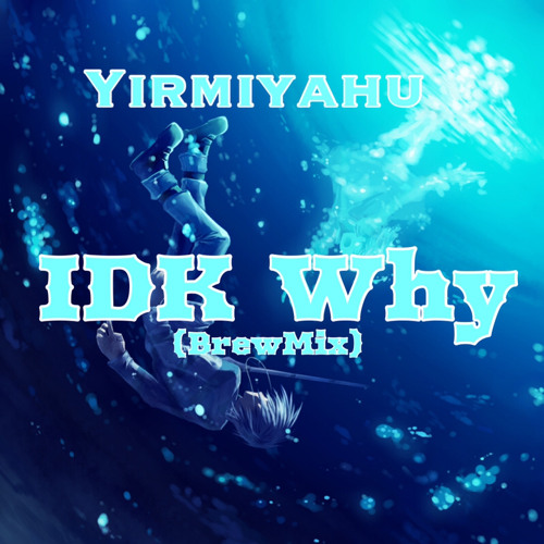 IDK Why(BrewMix)