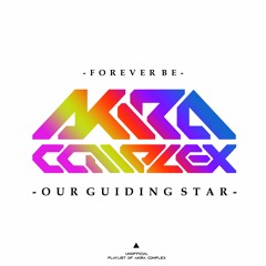 - FOREVER BE - {AKIRA COMPLEX} - OUR GUIDING STAR -