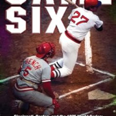 [ACCESS] PDF 🖍️ Game Six: Cincinnati, Boston, and the 1975 World Series: The Triumph