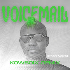 Voicemail- Green Velvet (KOWBOIX Remix)