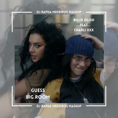 Billie Eilish feat Charli XXX - Guess Big Room (DJ Rapha Medeiros Mashup)