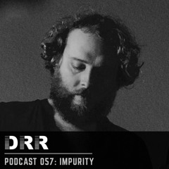 DRR Podcast 057 - Impurity