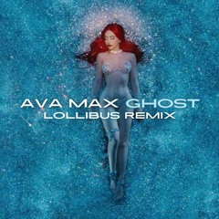 Ava Max - Ghost  👻 (Lollibus Remix)
