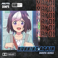 Mayoi - Running Again (DHMPR Remix)