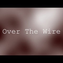 Over The Wire