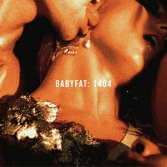 BabyFat: 1404