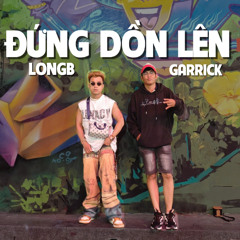 ĐỨNG DỒN LÊN - MC LONGB X GARRICK (TGoon remix)
