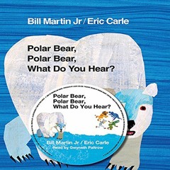 [ACCESS] EBOOK 📝 Polar Bear, Polar Bear, What Do You Hear? by  Bill Martin Jr.,Gwyne