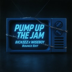 Pump Up The Jam - Bickeez x Wiseboy Edit