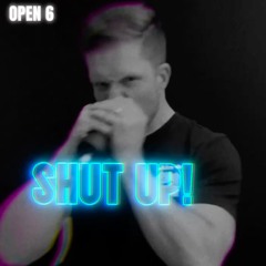 SHUT UP!