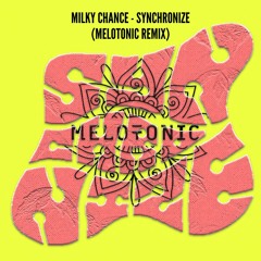 Free Download: Milky Chance - Synchronize (MELOTONIC Remix)