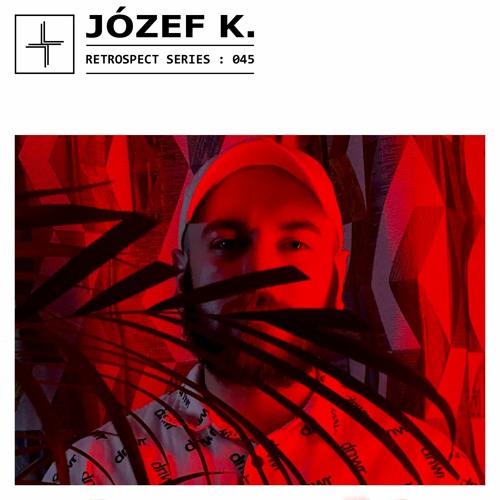 RETROSPECT 045: Józef K.