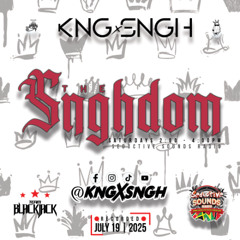 "THE SNGHDOM" | 07.19.25 | www.kngxsngh.com