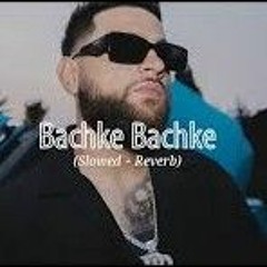 Bachke Bachke - Karan Aujla (Slowed   Reverb) _ Making Memories _ Latest Punjabi Songs 2023(MP3_160K
