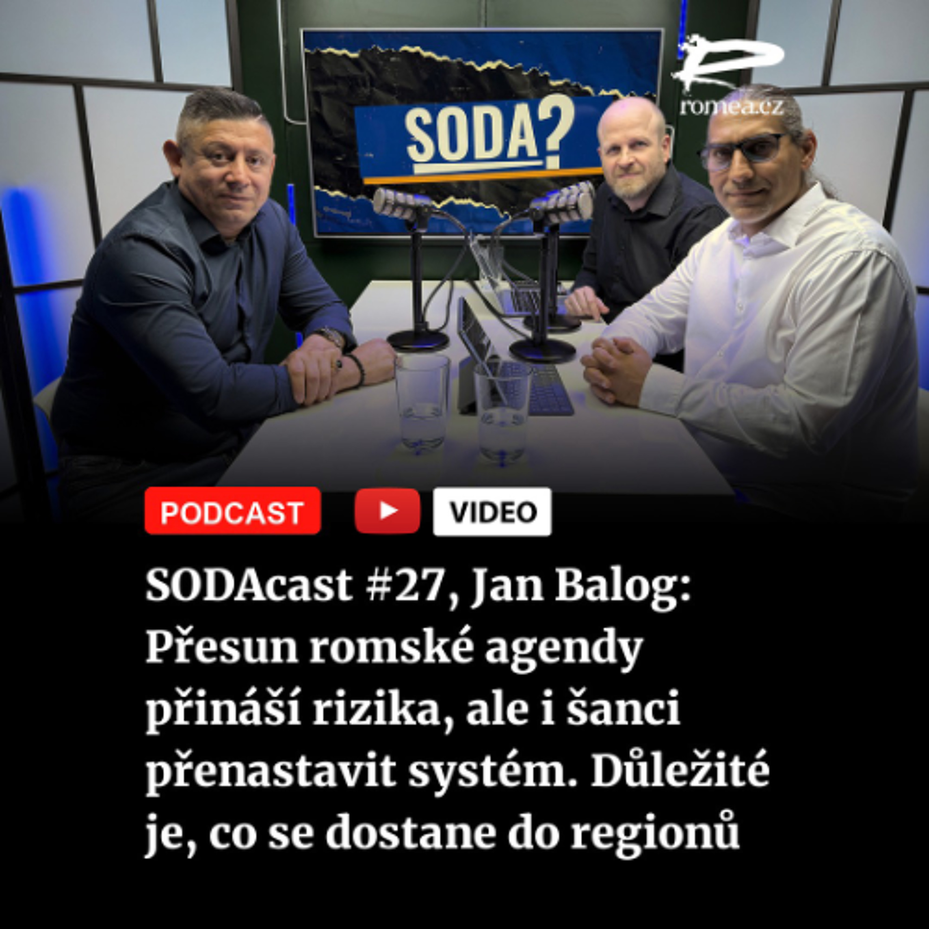SODAcast #27, Jan Balog: Přesun romské agendy přináší rizika, ale i šanci přenastavit systém. Důležité je, co se dostane do regionů episode artwork