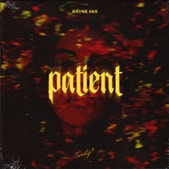 Patient (Rayne Mix)