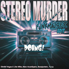 Dimitri Vegas & Like Mike, Marc Acardipane & Bassjackers, Furax - Stereo Poing (Funkhauser Edit)