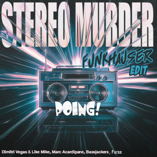 Dimitri Vegas & Like Mike, Marc Acardipane & Bassjackers, Furax - Stereo Poing (Funkhauser Edit)