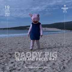 Beats And Pieces #47 on Ibiza Stardust Radio