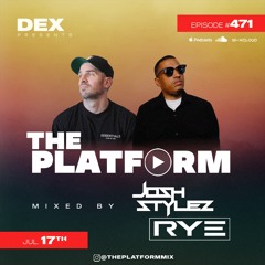 The Platform 471 Feat. Josh Styles and Rye @therealdjrye @joshstylezmusic