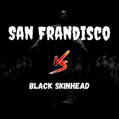 San Frandisco x Black Skinhead - Dom Dolla X Kanye West(DMoss X Glass Half Empty Mashup)