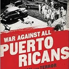 READ PDF EBOOK EPUB KINDLE War Against All Puerto Ricans: Revolution and Terror in Am