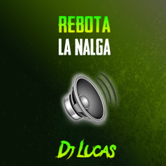 REBOTA LA NALGA ✘ DJ LUCAS (Pepper)