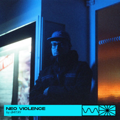 Neo Violence 01/25 by dMIT.RY