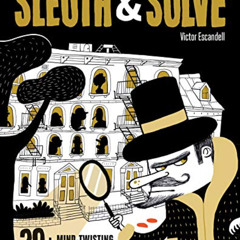 [VIEW] EPUB 📩 Sleuth & Solve20+ Mind-Twisting Mysteries: (Mystery Book for Kids and