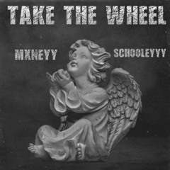 Take The Wheele~Mxneyy X Schooleyyy.mp3