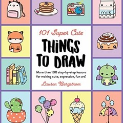 ( 3NGaR ) 101 Super Cute Things to Draw: More than 100 step-by-step lessons for making cute, express