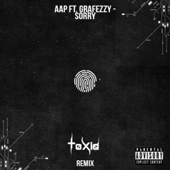AAP ft. Grafezzy - Sorry ( ToXid Remix )