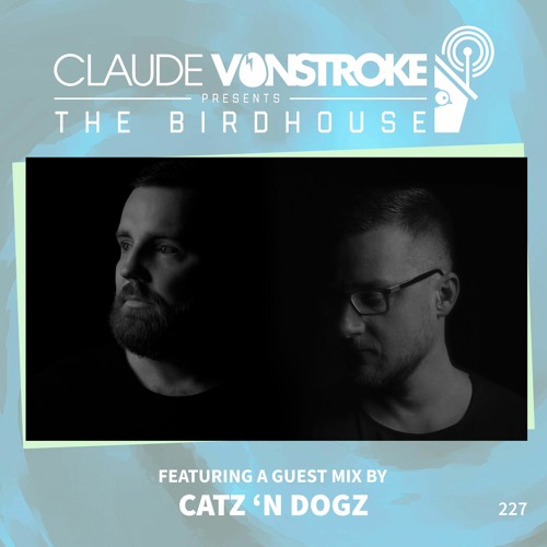 THE BIRDHOUSE 227 - Featuring Catz 'n Dogz [Dirtybird Podcast Series]