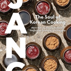 PDF/READ❤  Jang: The Soul of Korean Cooking (More than 60 Recipes Featuring Gochujang,