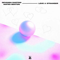 Love a Stranger (w/ Mateo Benton)