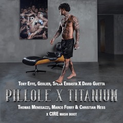 Pillole X Titanium (Thomas Menegazzi, Marco Ferry & Christian Hess X CIRE Mash Boot) [FILTERED]