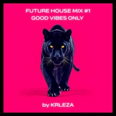 KRLEZA - Progressive & Future House Mix 2025 | Good Vibes Only