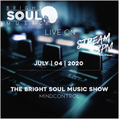 The Bright Soul Music Show Live On Stream BPM | July 4th 2020 - Mindcontrol