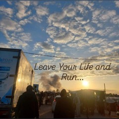 Leave Your Life and Run...