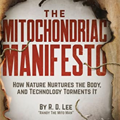 [VIEW] KINDLE 🗸 The Mitochondriac Manifesto: How Nature Nurtures the Body, and Techn