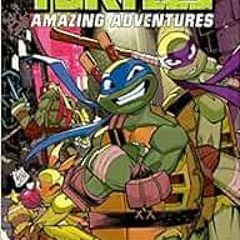 READ EPUB KINDLE PDF EBOOK Teenage Mutant Ninja Turtles: Amazing Adventures Volume 4 (TMNT Amazing A