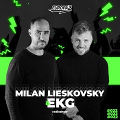 EKG & MILAN LIESKOVSKY RADIO SHOW 22 / EUROPA 2