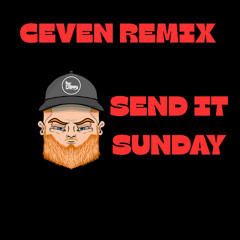Send It Sunday MC CHIPPY - CEVEN Remix