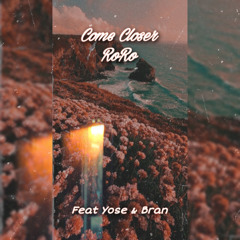 Come closer - feat LahYose & Bran