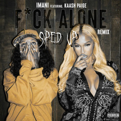 Fuck Alone (Remix) [feat Kaash Paige] (sped up remix)