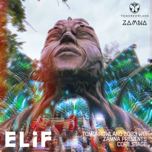 ELIF - Tomorrowland 2023 - Zamna Presents Core Stage WE1 Saturday