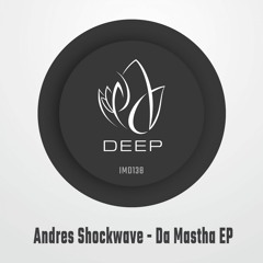 IMD138 - Andres Shockwave - DA MASTHA EP