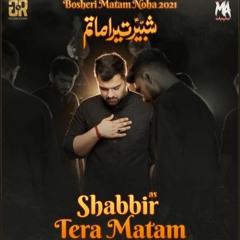 SHABBIR TERA MATAM  --  Mesum Abbas  --  2021